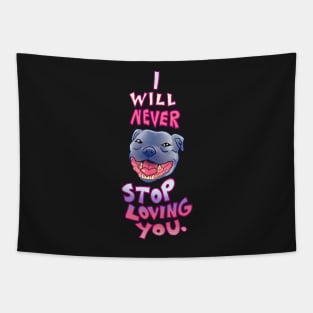 Smiling Blue Staffy Dog (stafford) Staffy I WILL NEVER STOP LOVING YOU Tapestry
