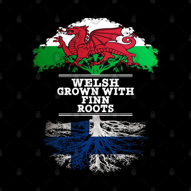 Welsh Grown With Finn Roots - Gift for Finnish With Roots From Finland by Country Flags