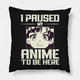 I paused my anime to be here ! Pillow