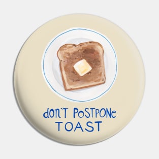 Don't Postpone Toast Pin