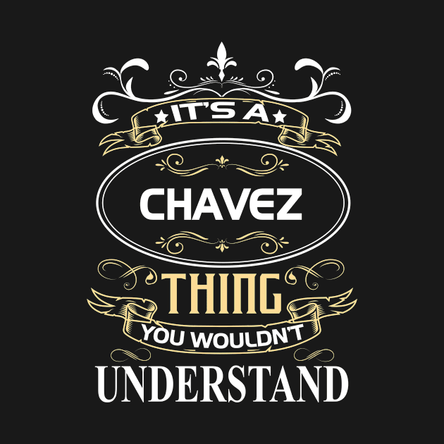 Chavez Name Shirt It's A Chavez Thing You Wouldn't Understand by Sparkle Ontani