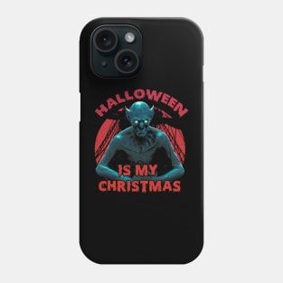 Halloween is my Christmas Phone Case