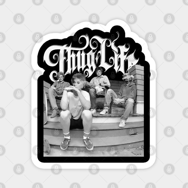 Golden Girls ThugLife Magnet by Dr.BreakerNews