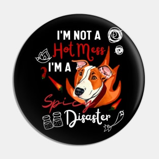 Funny Bull Terrier Tee - I Am Not a Hot Mess, I Am a Spicy Disaster Pin