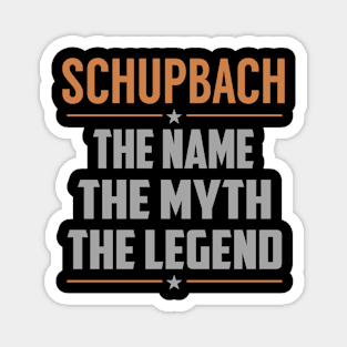 SCHUPBACH The Name The Myth The Legend Magnet