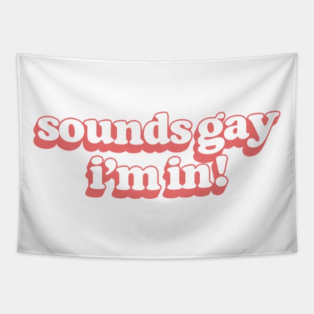 Sounds Gay, I'm In - Retro Style Original Design Tapestry by DankFutura