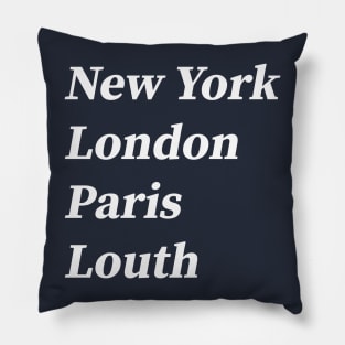 London, Paris, New York, Louth Pillow