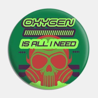 Oxygen Is All I Need Pin