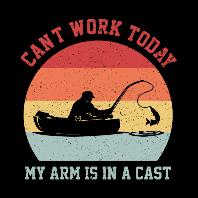 Funny Fishing Can't Work Today My Arm Is In A Cast by nicolinaberenice16954