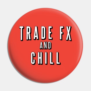 TRADE FX AND CHILL Pin