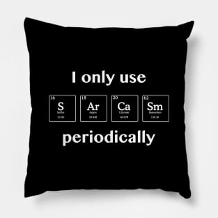 Sarcasm Periodically Pillow
