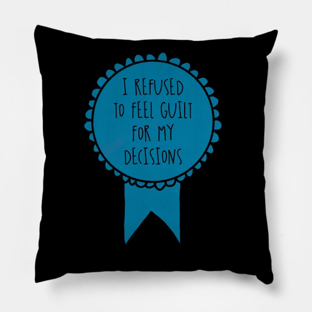 I Refused to Feel Guilt for My Decisions / Awards Pillow by nathalieaynie