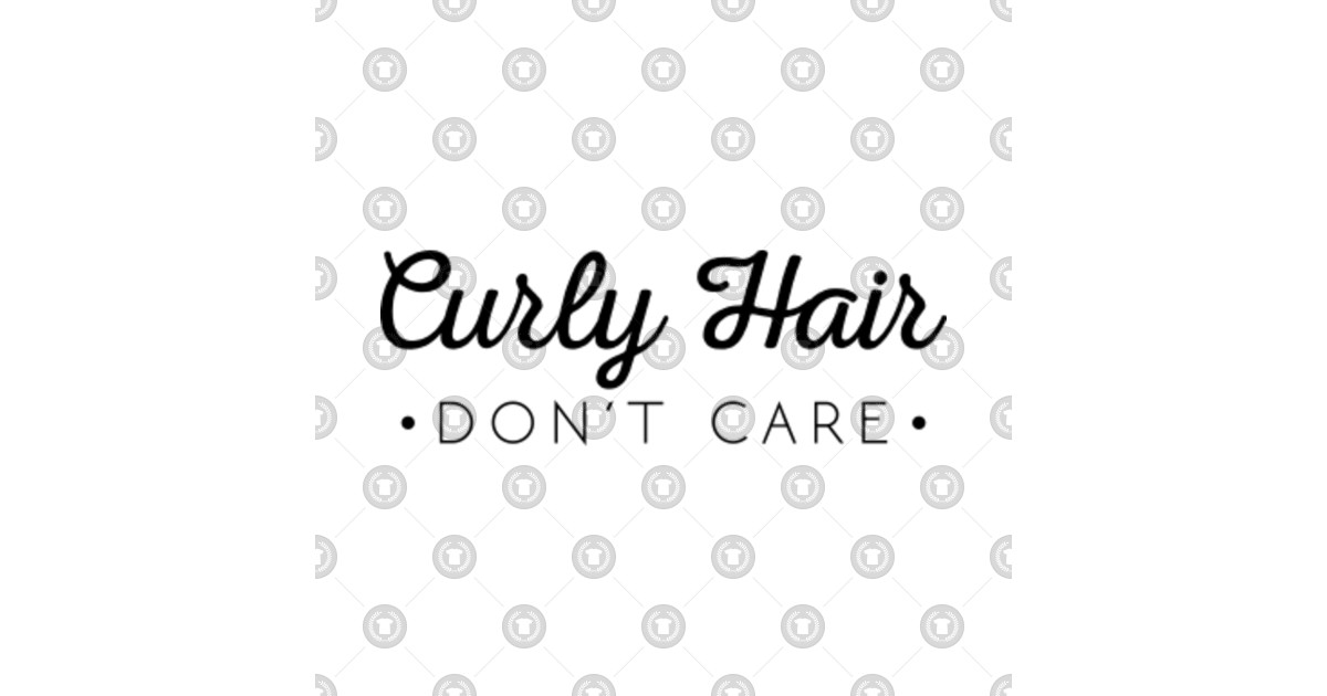 Curly Hair Don T Care Curly Hair Dont Care Pin Teepublic Au