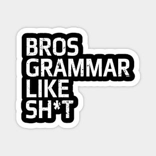 Bros grammar like sh*t funny media social comments to someone made a typo FUNNY-3 Magnet