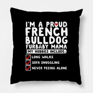 I'm A Proud French Bulldog Furbaby Mama Pillow