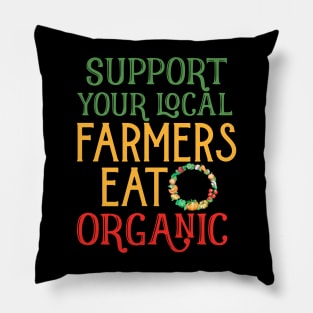 Support Your Local Farmers Eat Organic Pillow