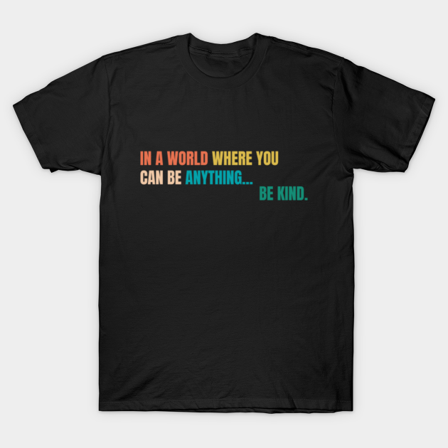 Discover Be Kind - Kind - T-Shirt