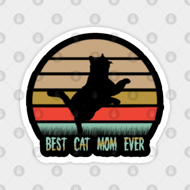 Best Cat Mom Ever Best Cat Mom Ever Magnet Teepublic