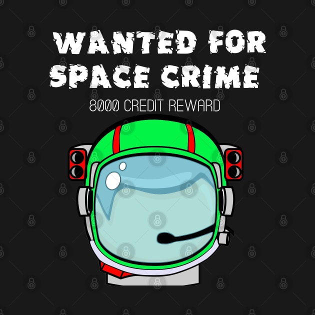 Wanted for Space Crime by iskybibblle