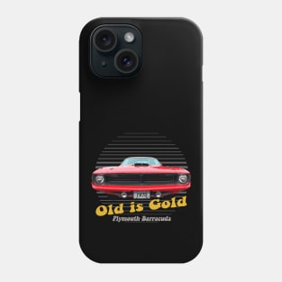 Plymouth Barracuda American Muscle Car Old is Gold Phone Case