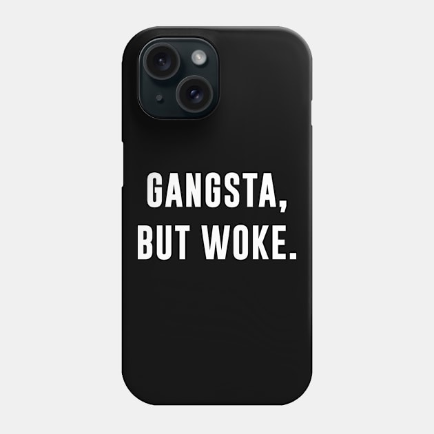 Gangsta But Woke Phone Case by teesumi