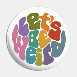 Let's Be Weird Groovy Circle Pin