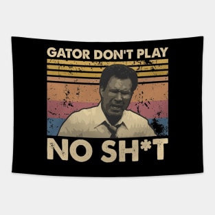 Gator Don't Play No Sh*t Tapestry