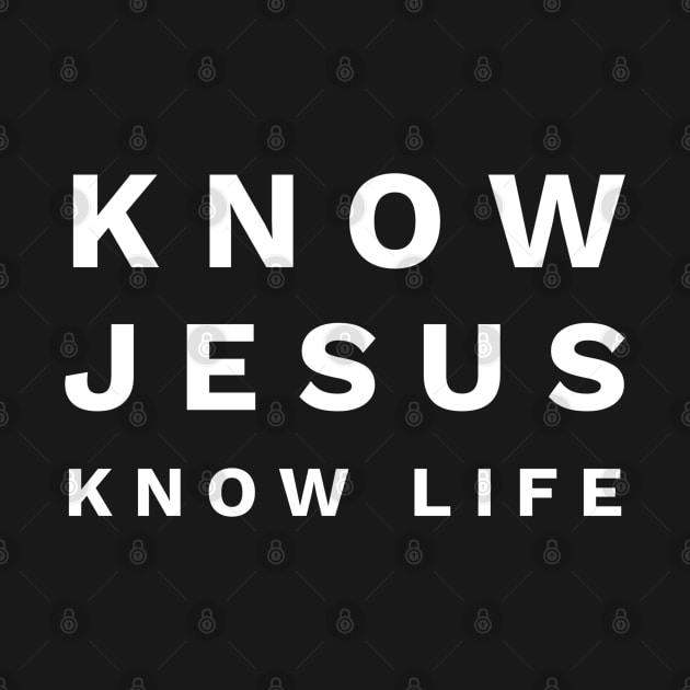 Know Jesus Know Life - Christian by ChristianShirtsStudios