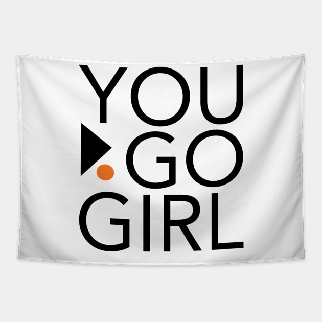 Womens Empowerment and Girls Inspirational You Go Girl Tapestry by whyitsme