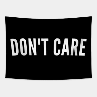 Don't Care. Funny Snarky, Sarcastic NSFW Saying. White Tapestry