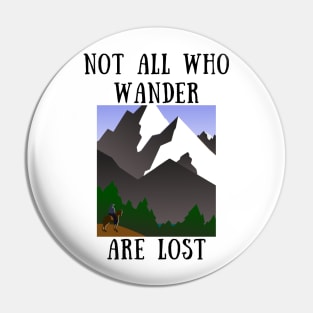 Not all who wander are lost Pin