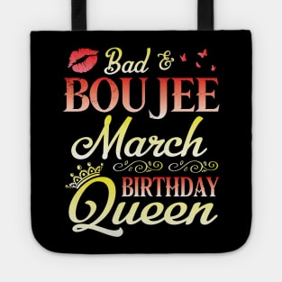 Bad And Boujee March Birthday Queen Happy Birthday To Me Nana Mom Aunt Sister Cousin Wife Daughter Tote