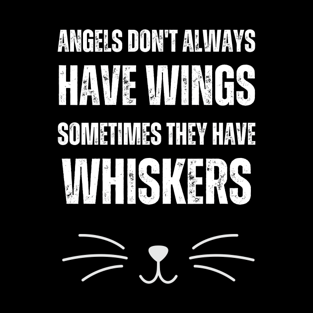 Angels Don't Always Have Wings Sometimes They Have Whiskers by Golden Eagle Design Studio