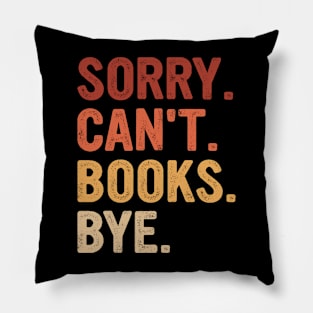 Vintage Sorry Can't Books Bye Funny Books Lover Pillow