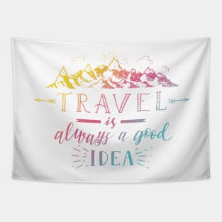 Travel Is Always A Good Idea Tapestry