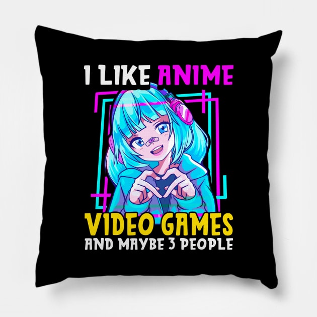 I Like Anime Video Games And Maybe 3 People Gamer Pillow by theperfectpresents