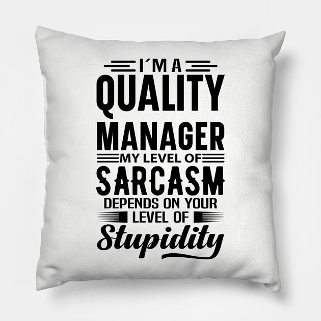 I'm A Quality Manager Pillow by Stay Weird