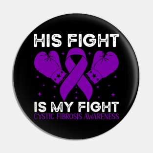 His Fight is My Fight Cystic Fibrosis Awareness Pin