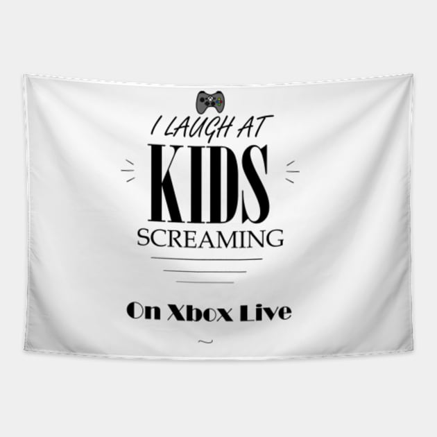 i laugh at kids screaming on xbox live Tapestry by sundrop & peridragon