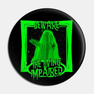 Beware the Living Impaired Pin