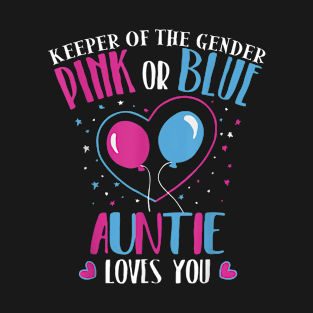 Keeper Of The Gender Pink Or Blue Auntie Loves You T-Shirt