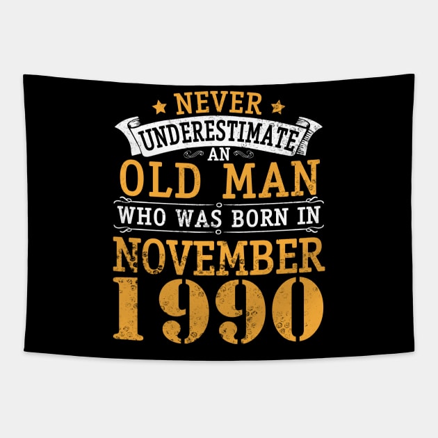 Happy Birthday 30 Years Old To Me You Never Underestimate An Old Man Who Was Born In November 1990 Tapestry by bakhanh123