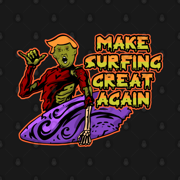 Trump Zombie Make Surfing Great Again Halloween by RadStar