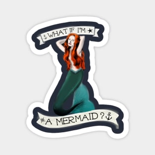 What If I'm A Mermaid Magnet