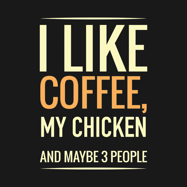 I like coffee, my CHICKEN and maybe 3 people by GronstadStore