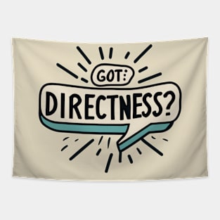 Got Directness? straighforward Tapestry