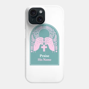 Praise His Name Apparel Phone Case