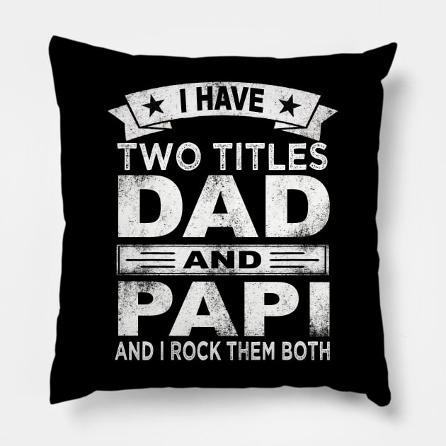 papi i have two titles dad and papi Pillow by Bagshaw Gravity