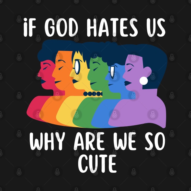 if god hates us why are we so cute by TIHONA