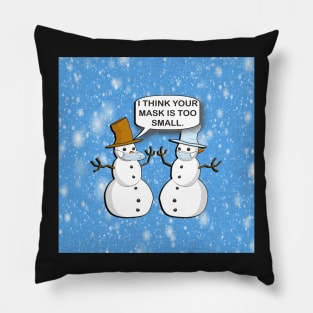 Funny Sarcasm 2020 Humor: Doing it Wrong Snowman I Think Your Mask Is Too Small Design Winter Pillow